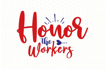 Honor the Workers svg SVG orpitasn 