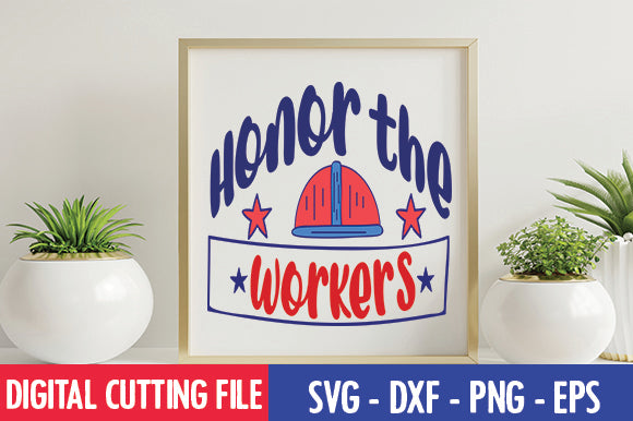 Honor the Workers SVG SVG thesvgfactory 