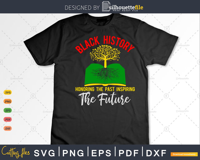Honoring Past Inspiring The Future Black History Month SVG Silhouette File 