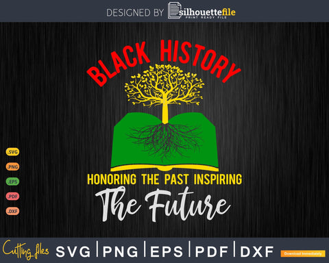 Honoring Past Inspiring The Future Black History Month SVG Silhouette File 