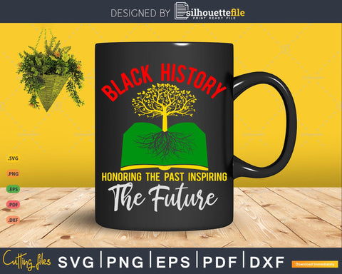 Honoring Past Inspiring The Future Black History Month SVG Silhouette File 