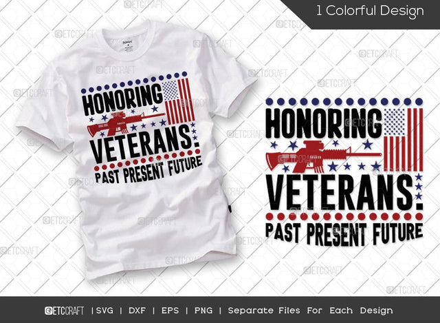 Honoring Veterans Past Present Future SVG Cut File | Veteran Svg | Armistice Day Svg | Independence Day Svg | Soldier Svg | Patriotic Svg | Veteran Quote Svg SVG ETC Craft 