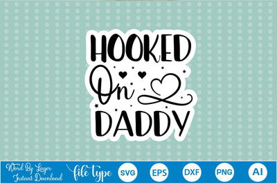 Hooked On Daddy Sticker SVG SVGs,Quotes and Sayings,Food & Drink,On Sale, Print & Cut SVG DesignPlante 503 
