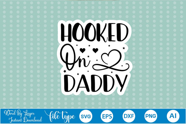 Hooked On Daddy Sticker SVG SVGs,Quotes and Sayings,Food & Drink,On Sale, Print & Cut SVG DesignPlante 503 