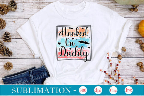 Hooked On Daddy Sublimation SVGs,Quotes and Sayings,Food & Drink,On Sale, Print & Cut Sublimation DesignPlante 503 
