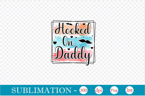 Hooked On Daddy Sublimation SVGs,Quotes and Sayings,Food & Drink,On Sale, Print & Cut Sublimation DesignPlante 503 
