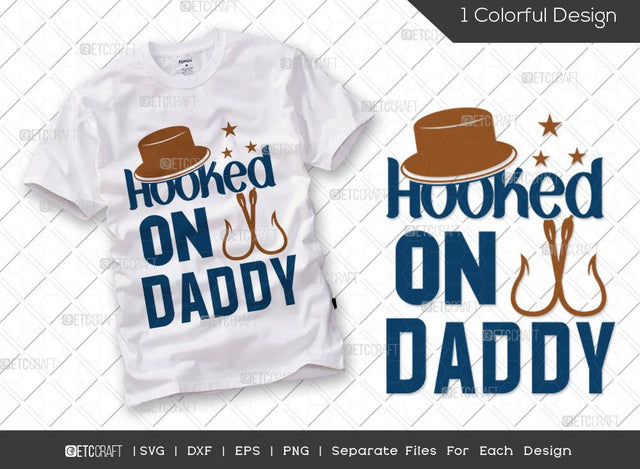 Hooked On Daddy SVG Cut File | Dad Svg | Toddler Svg | Father's Day Svg | Gift For Papa Svg | T-shirt Design SVG ETC Craft 