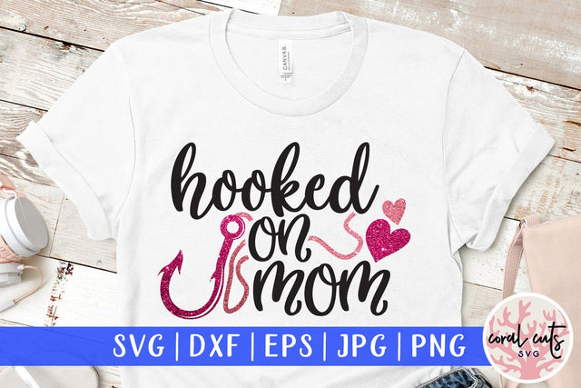 Hooked On Mom – Love And Valentine SVG EPS DXF PNG SVG CoralCutsSVG 