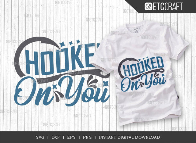 Hooked On You SVG Cut File, Happy Fishing Svg, Fishing Quotes, Fishing Cutting File, TG 01809 SVG ETC Craft 