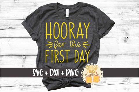 Hooray For the First Day - Back to School SVG PNG DXF Cut Files SVG Cheese Toast Digitals 