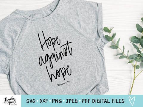 Hope Against Hope Shirt SVG Cut File | Christian t-shirt SVG | png | jpeg | dxf | Cricut SVG | Silhouette | Scripture svg SVG Brooke Nicole Designs 