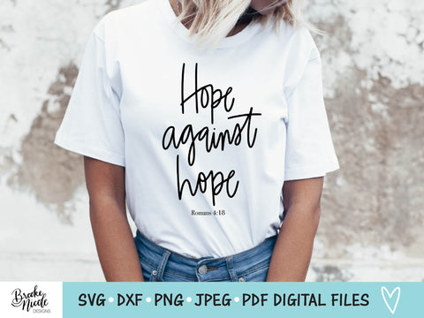Hope Against Hope Shirt SVG Cut File | Christian t-shirt SVG | png | jpeg | dxf | Cricut SVG | Silhouette | Scripture svg SVG Brooke Nicole Designs 