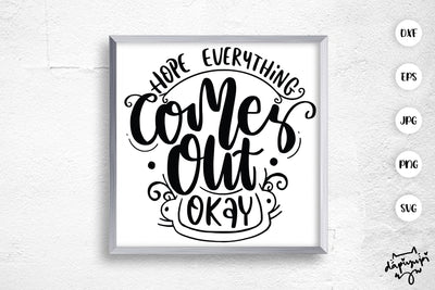Hope Everything Comer Out Okay SVG Funny Bathroom Quotes SVG dapiyupi store 