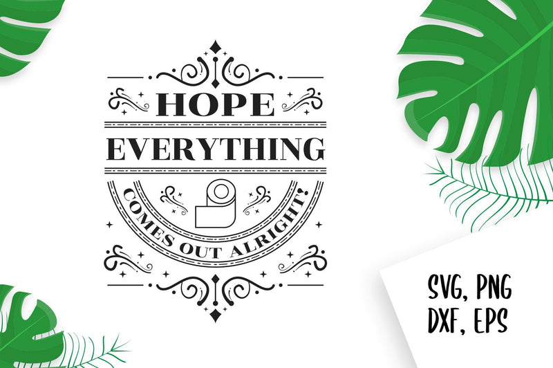 Hope Everything Comes out Alright SVG Sign SVG futivesvg 