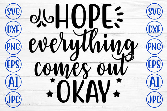 Hope Everything Comes Out Okay SVG Cut File SVG Syaman 