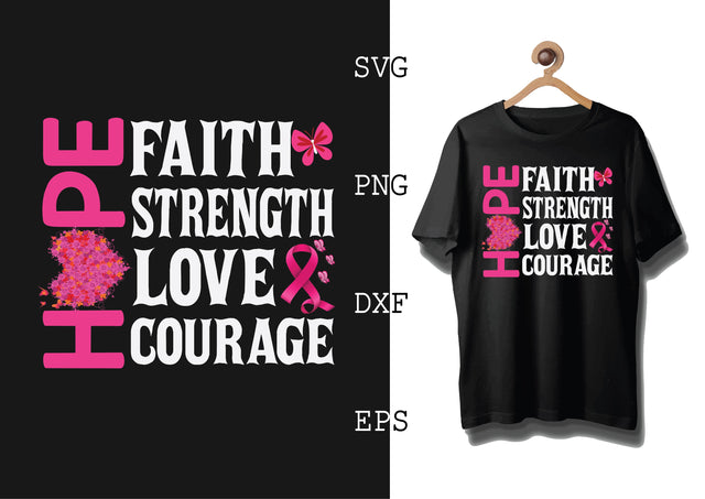 Hope Faith Strength Love Courage Svg, Breast Cancer Awareness Svg, Png, Eps, Dxf Files SVG DesignTShirt 