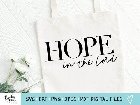 Hope in the Lord SVG Cut File | Christian tshirt SVG | png | jpeg | dxf | Cricut SVG | Silhouette | Instant Download | farmhouse sign svg SVG Brooke Nicole Designs 