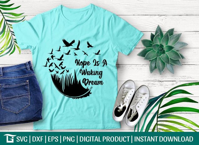 Hope Is a Waking Dream Svg Cut File, Feather Svg, Bird Flying Svg, Waking Svg, Tshirt Design, SVG ETC Craft 