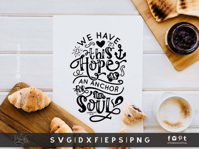 Hope Is An Anchor For The Soul | Bible Verse Cut File, Hebrews 6:19 ...