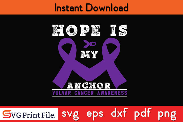 Hope is my Anchor Vulvar Cancer Awareness SVG PNG Cricut Silhouette Cut File SVG SVG Print File 