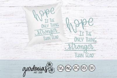 Hope Is The Only Thing Stronger Than Fear SVG Gardenias Art Shop 