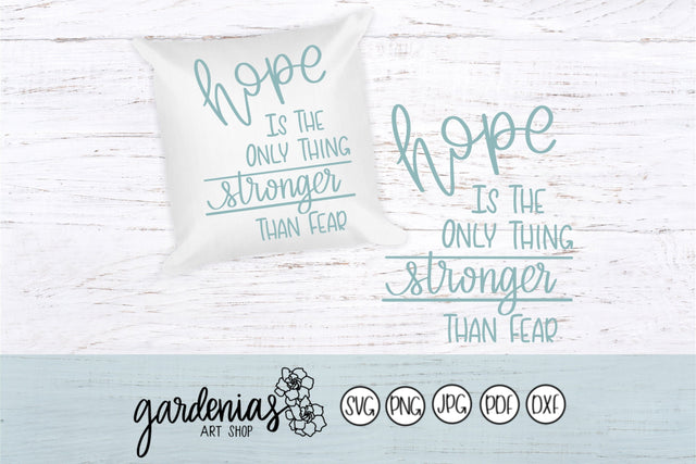 Hope Is The Only Thing Stronger Than Fear SVG Gardenias Art Shop 