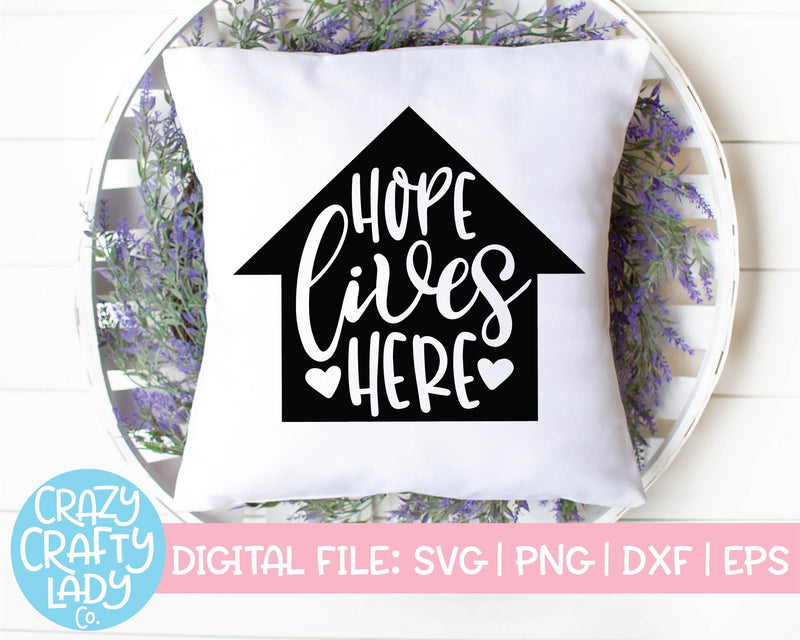 Hope Lives Here | Living Room | Kitchen | Inspirational Farmhouse Quote SVG Cut File SVG Crazy Crafty Lady Co. 