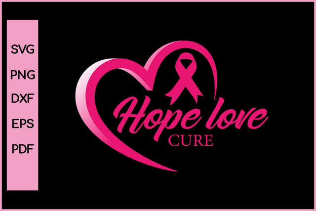 Hope Love Cure Breast Cancer Awareness SVG PNG Craft File SVG SVG Print File 