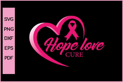 Hope Love Cure Breast Cancer Awareness SVG PNG Craft File SVG SVG Print File 