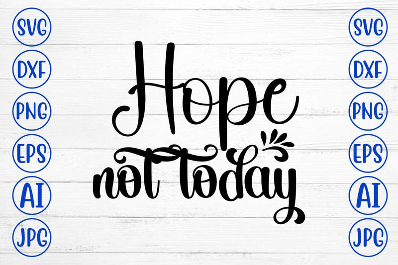 Hope Not Today SVG Cut File SVG Syaman 