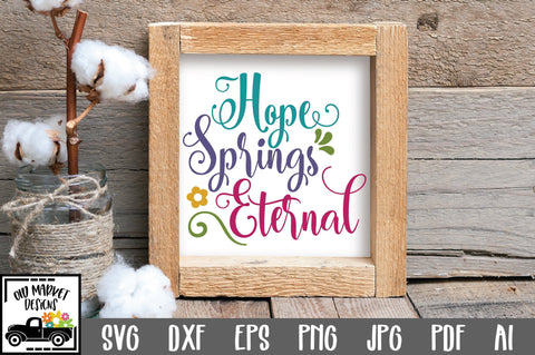 Hope Springs Eternal SVG Cut File SVG Old Market 