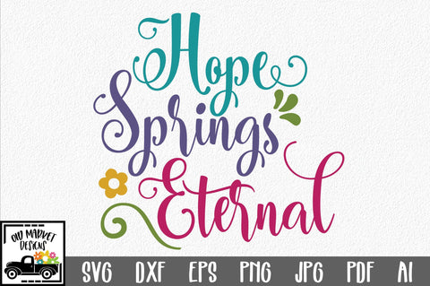 Hope Springs Eternal SVG Cut File SVG Old Market 