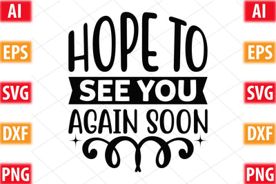 Hope To See You Again Soon= SVG SVGista 