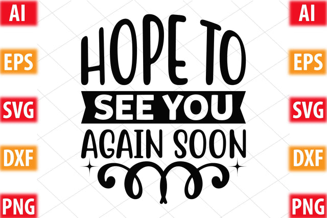 Hope To See You Again Soon= SVG SVGista 