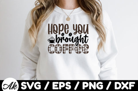 Hope you brought coffee svg SVG akazaddesign 