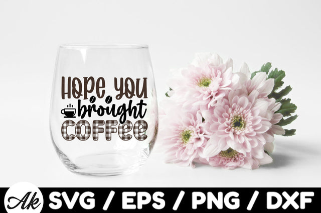 Hope you brought coffee svg SVG akazaddesign 