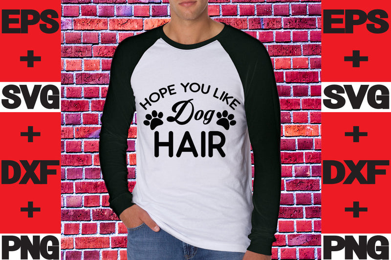 Hope You Like Dog Hair SVG svgteam 