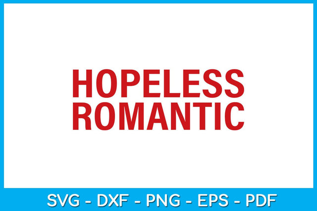 Hopeless Romantic SVG PNG PDF Cut File SVG Creativedesigntee 