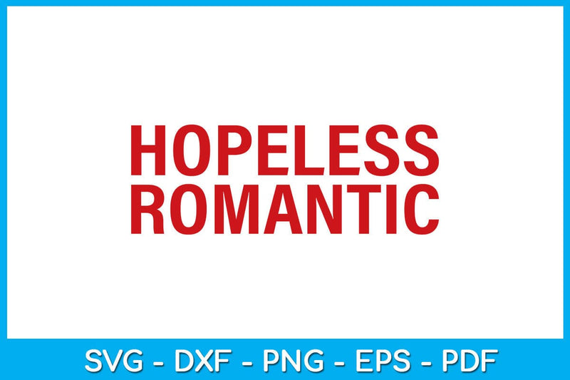 Hopeless Romantic SVG PNG PDF Cut File SVG Creativedesigntee 