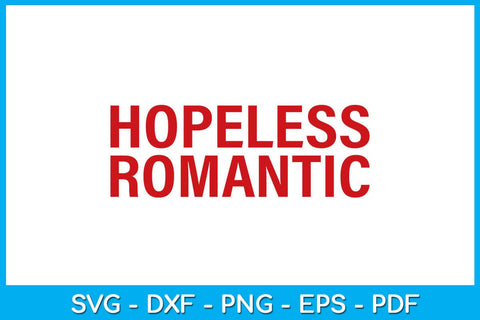 Hopeless Romantic SVG PNG PDF Cut File SVG Creativedesigntee 