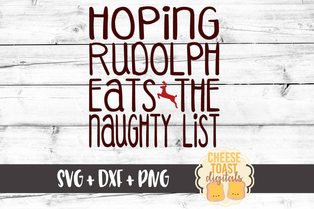 Hoping Rudolph Eats The Naughty List SVG Cheese Toast Digitals 