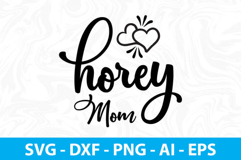 Horey Mom svg SVG orpitasn 