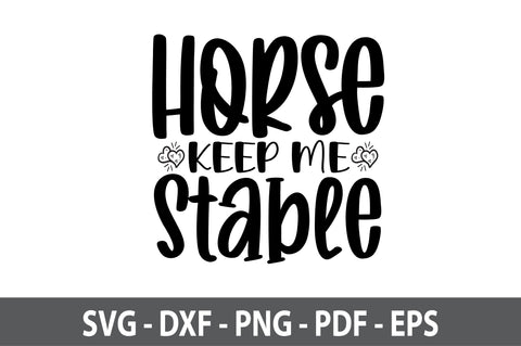 Horse Keep Me Stable svg SVG orpitasn 