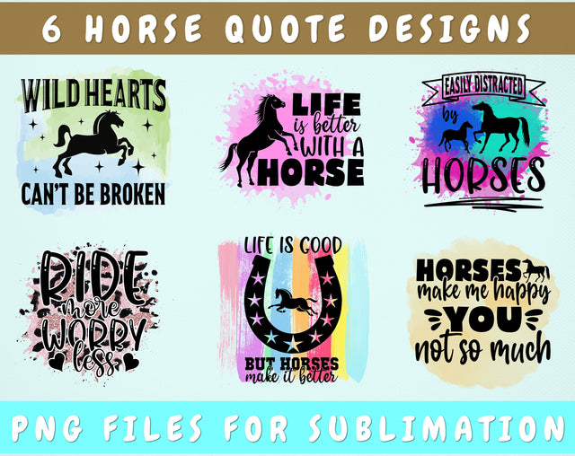 Horse Quote Sublimation Designs, 6 Horse PNG Files, Life Is Better With A Horse PNG, Wild Hearts Can't Be Broken PNG, Easily Distracted By Horses PNG Sublimation HappyDesignStudio 