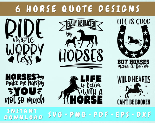 Horse Quotes SVG Bundle, 6 Designs, Life Is Better With A Horse SVG, Wild Hearts Can't Be Broken SVG, Easily Distracted By Horses SVG SVG HappyDesignStudio 