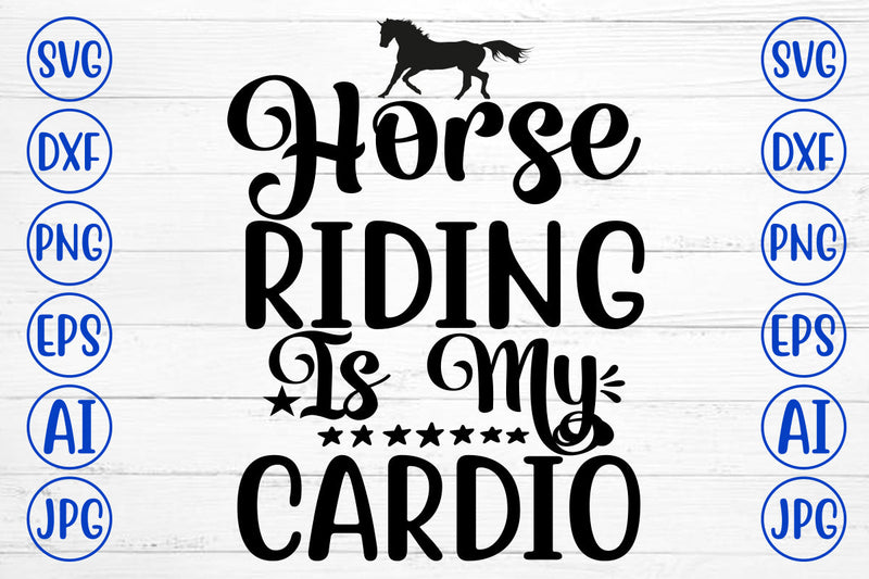 Horse Riding Is My Cardio SVG Cut File SVG Syaman 
