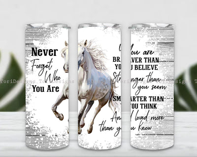 Horse Tumbler Wrap, Never Forget Who You Are 20 oz Skinny Tumbler, 20 oz Glitter Sublimation Desig Sublimation ToriDesigns 