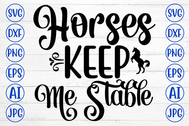 Horses Keep Me Stable SVG Cut File SVG Syaman 