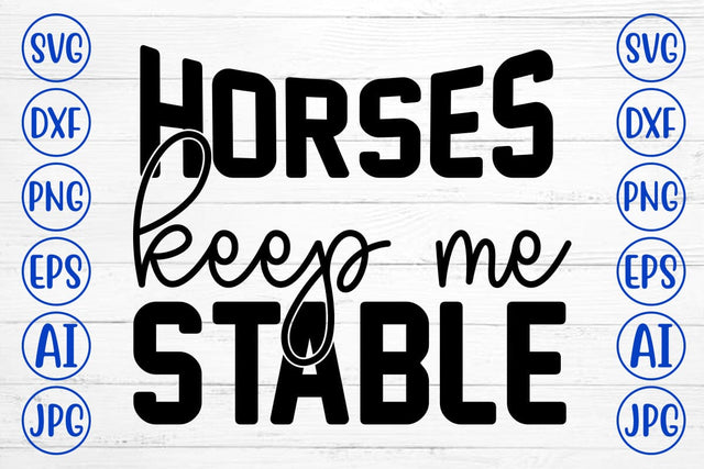 Horses Keep Me Stable SVG Cut File SVG Syaman 