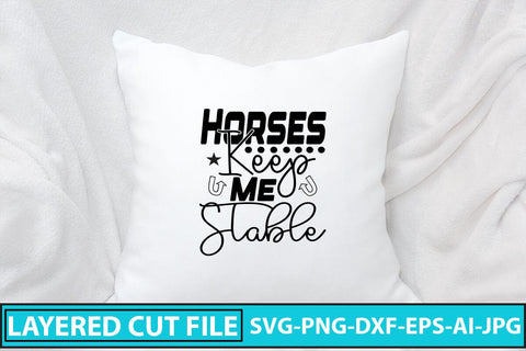 Horses Keep Me Stable SVG Cut File SVG Syaman 